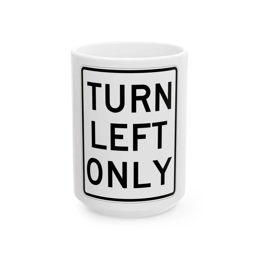 MUTCD-MI R3-31L (Michigan) (Road Sign) White Coffee Mug 15oz - Go Mug Yourself