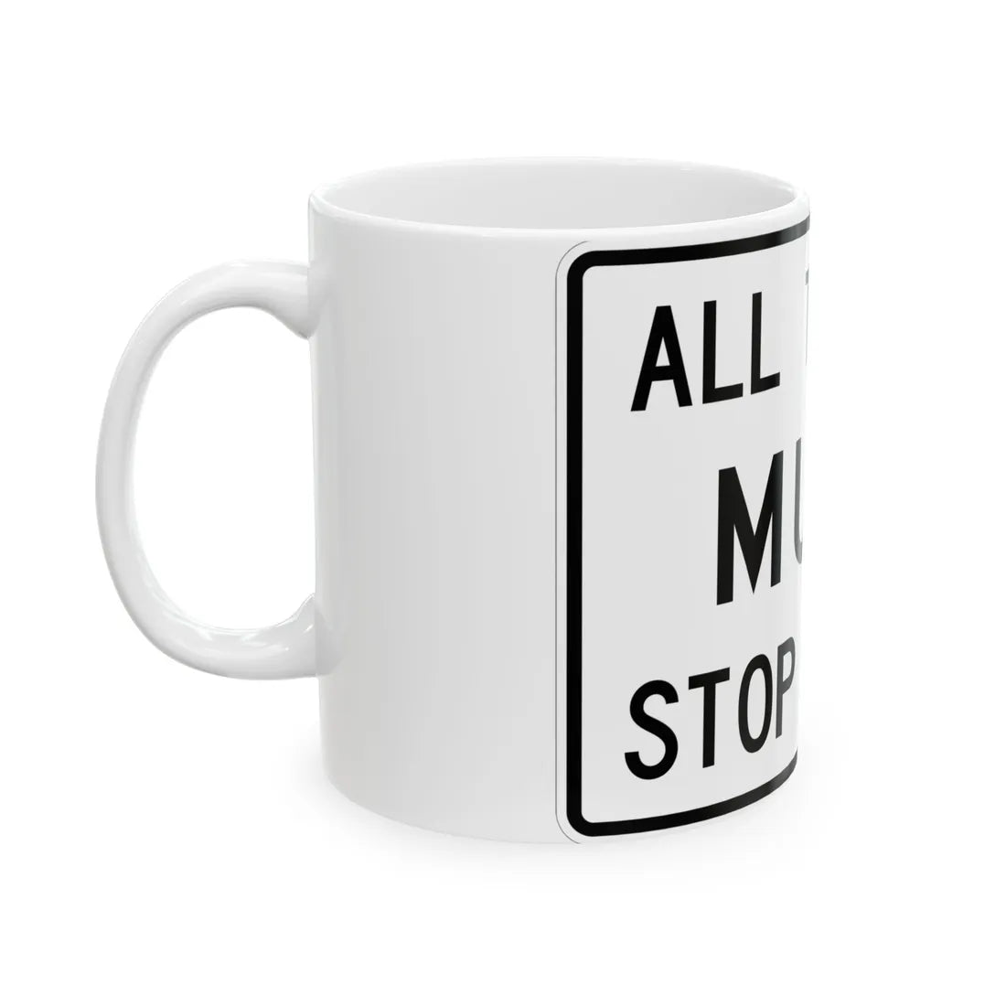 MUTCD-TX R13-1aT (Texas) (Road Sign) White Coffee Mug - Go Mug Yourself
