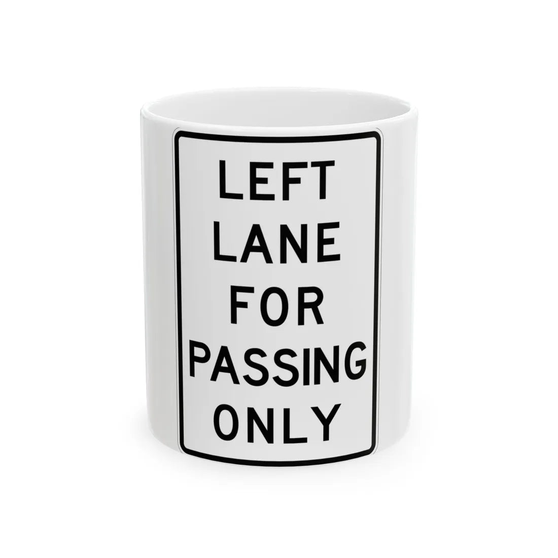 MUTCD-TX R4-2aT (Texas) (Road Sign) White Coffee Mug 11oz - Go Mug Yourself