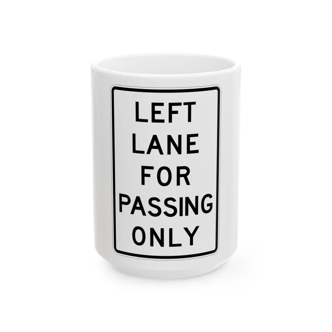 MUTCD-TX R4-2aT (Texas) (Road Sign) White Coffee Mug 15oz - Go Mug Yourself
