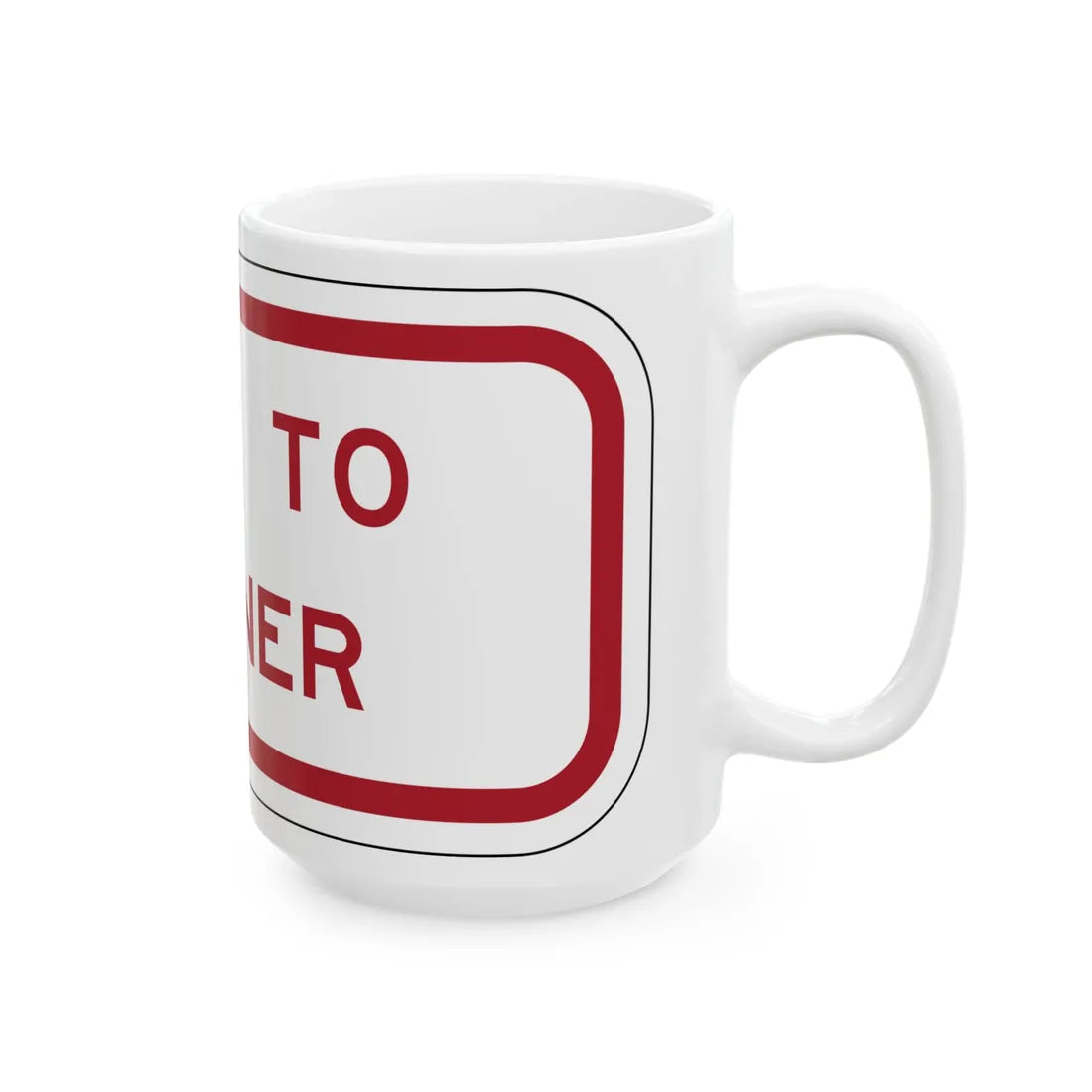 MUTCD-TX R7-202bTP RED (Texas) (Road Sign) White Coffee Mug - Go Mug Yourself