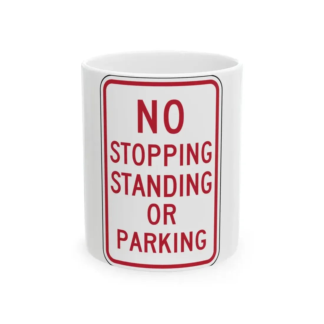 NO STOPPING STANDING OR PARKING Delaware R7-4-DE (Delaware) (Road Sign) White Coffee Mug 11oz - Go Mug Yourself
