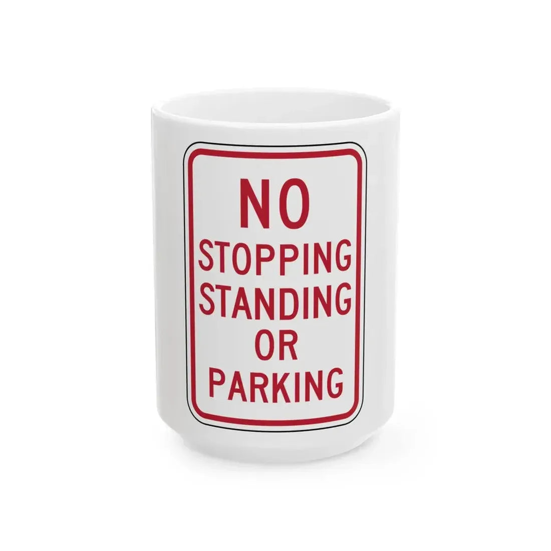 NO STOPPING STANDING OR PARKING Delaware R7-4-DE (Delaware) (Road Sign) White Coffee Mug 15oz - Go Mug Yourself