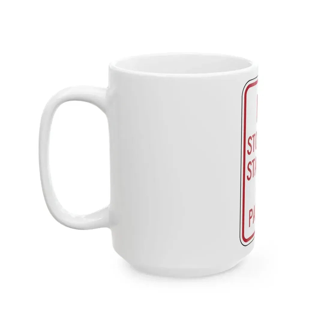 NO STOPPING STANDING OR PARKING Delaware R7-4-DE (Delaware) (Road Sign) White Coffee Mug - Go Mug Yourself