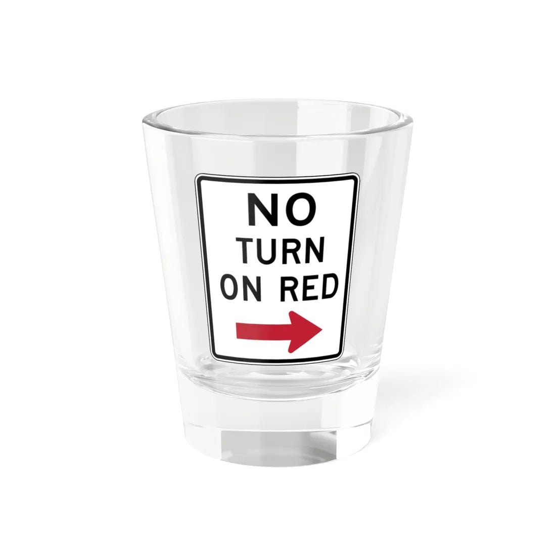 NO TURN ON RED Delaware R10-11-DE (Delaware) (Road Sign) Shot Glass 1.5oz 1.5oz - Go Mug Yourself