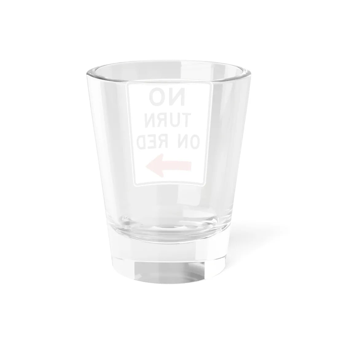 NO TURN ON RED Delaware R10-11-DE (Delaware) (Road Sign) Shot Glass 1.5oz - Go Mug Yourself