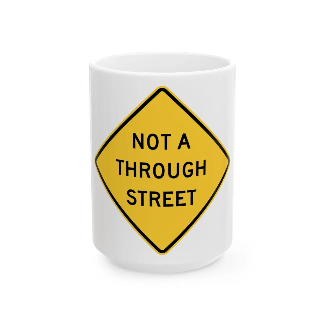 Not a through street (Maryland) (Road Sign) White Coffee Mug 15oz - Go Mug Yourself