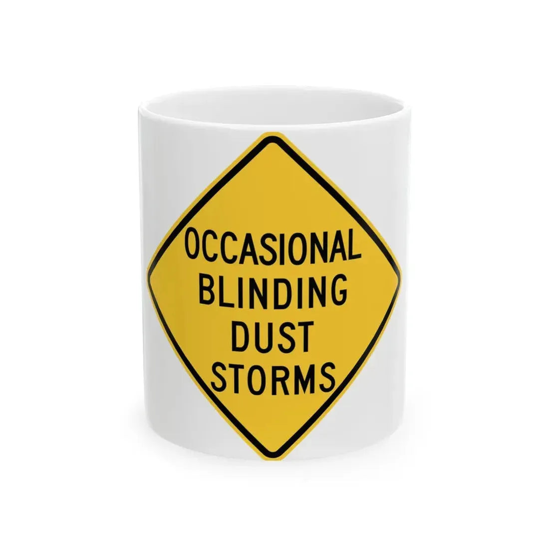 OCCASIONAL BLINDING DUST STORMS ITD W8-21 (Idaho) (Road Sign) White Coffee Mug 11oz - Go Mug Yourself