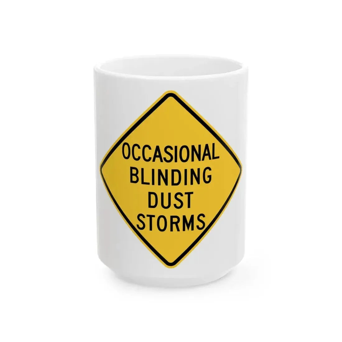 OCCASIONAL BLINDING DUST STORMS ITD W8-21 (Idaho) (Road Sign) White Coffee Mug 15oz - Go Mug Yourself
