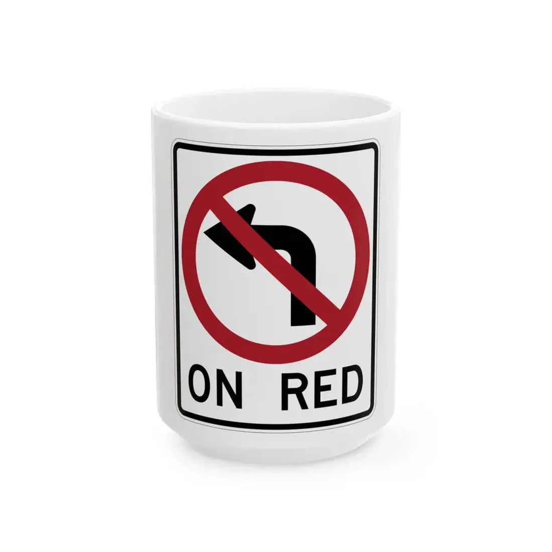 ON RED MUTCD-AK R10-111 (Alaska) (Road Sign) White Coffee Mug 15oz - Go Mug Yourself