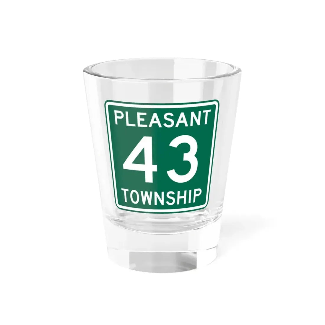 Pleasant Township Route 43 Logan County Ohio (Ohio) (Road Sign) Shot Glass 1.5oz 1.5oz - Go Mug Yourself