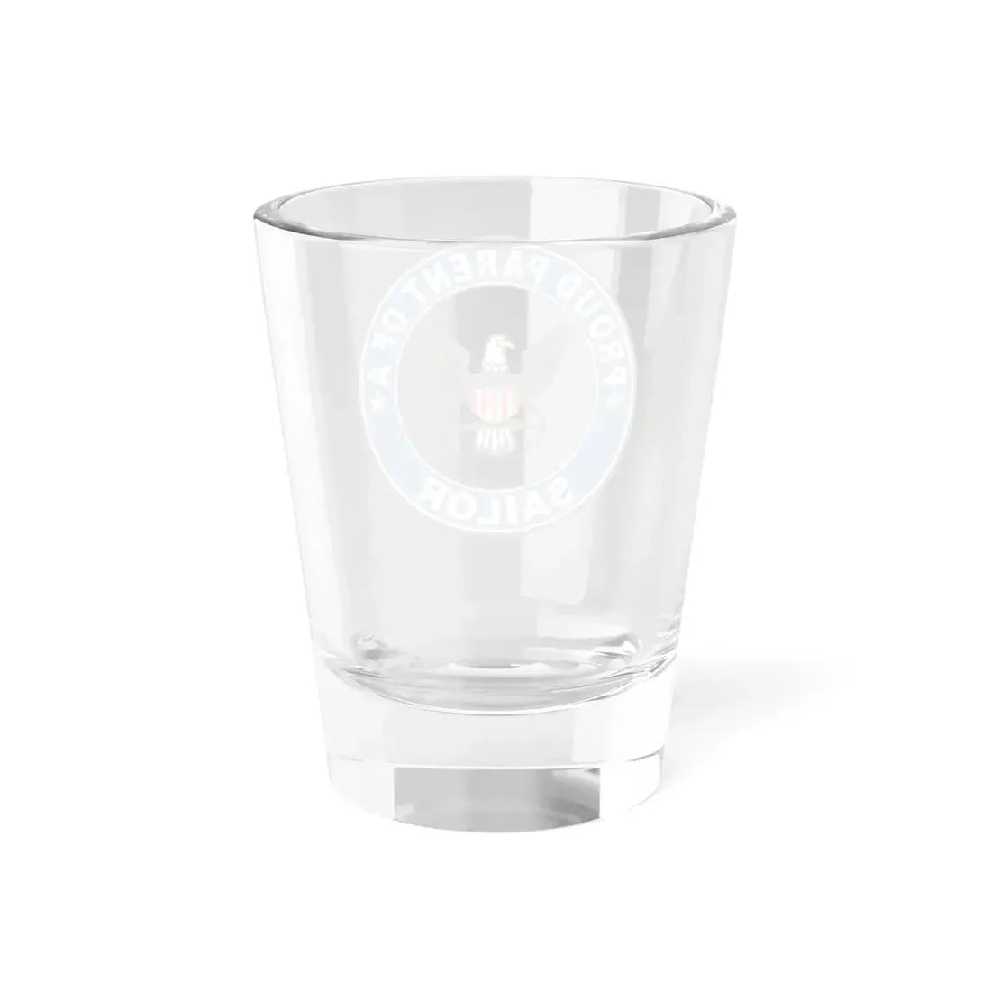 Proud Parent of a Sailor (U.S. Navy) Shot Glass 1.5oz - Go Mug Yourself