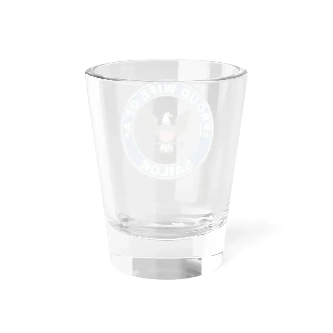 Proud Wife of a Sailor (U.S. Navy) Shot Glass 1.5oz - Go Mug Yourself