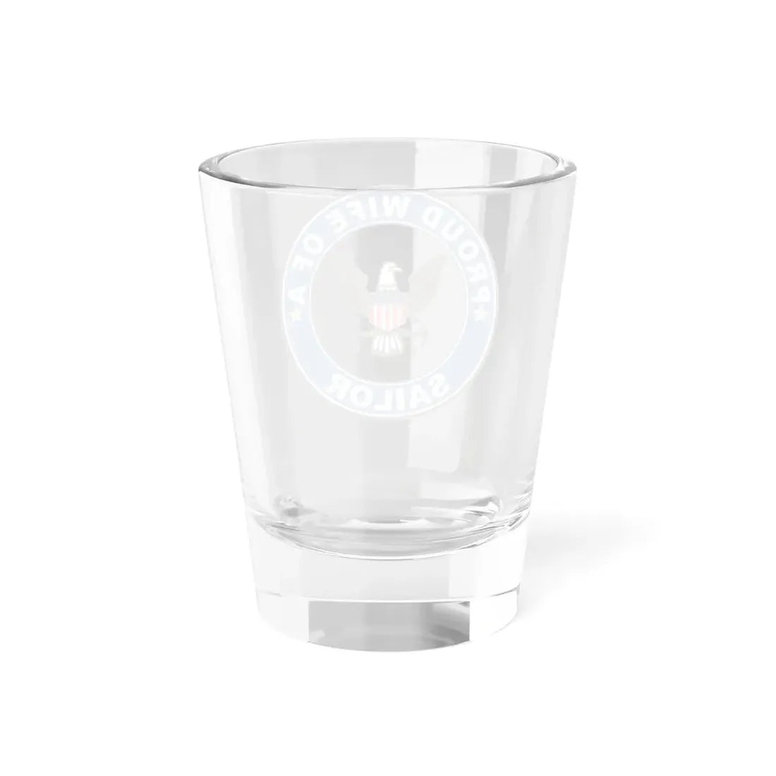 Proud Wife of a Sailor (U.S. Navy) Shot Glass 1.5oz - Go Mug Yourself