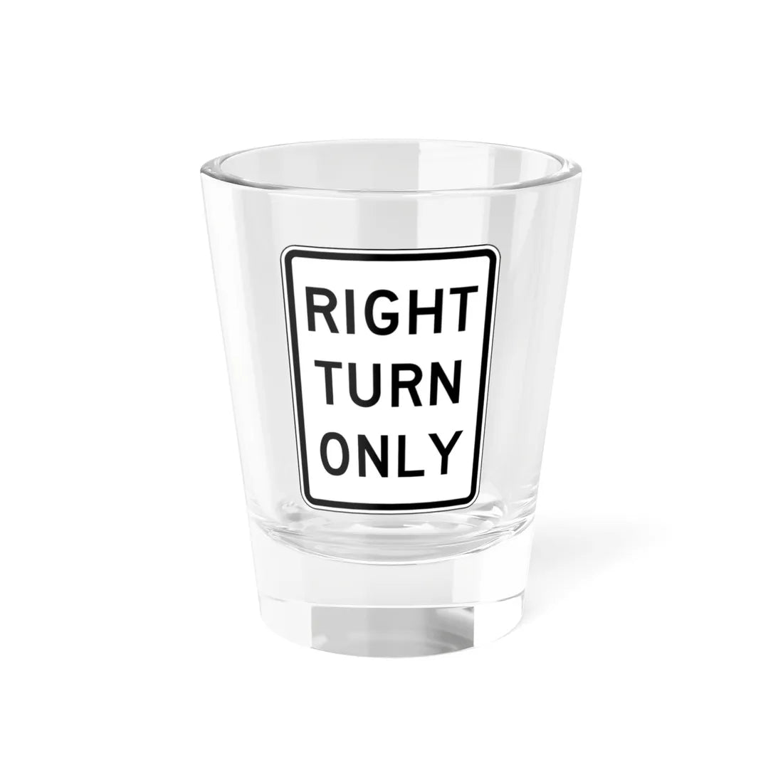 RIGHT TURN ONLY Delaware R3-5R-DE (Delaware) (Road Sign) Shot Glass 1.5oz 1.5oz - Go Mug Yourself
