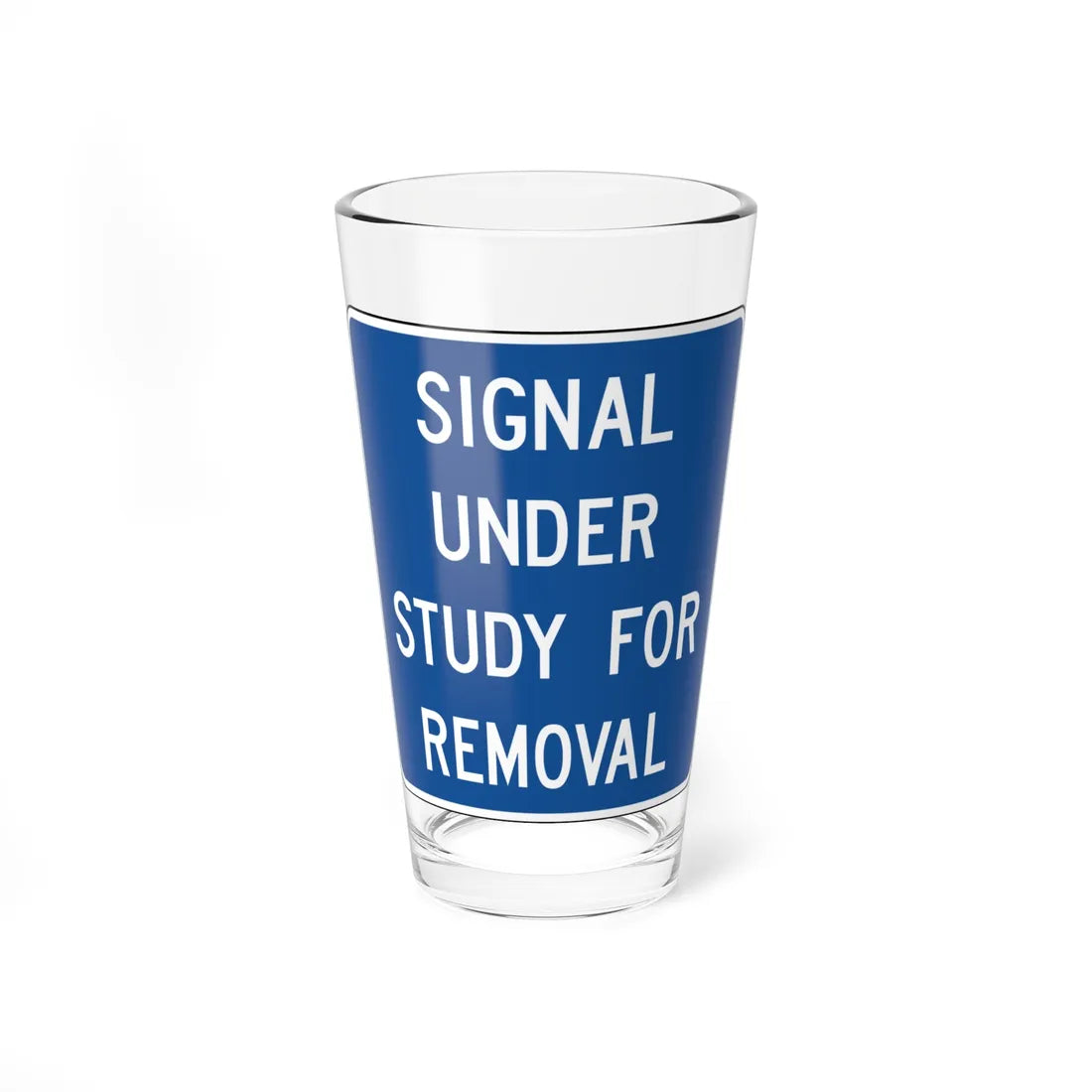 SIGNAL UNDER STUDY FOR REMOVAL Delaware D12-6-DE (Delaware) (Road Sign) Pint Glss 16oz 16oz - Go Mug Yourself