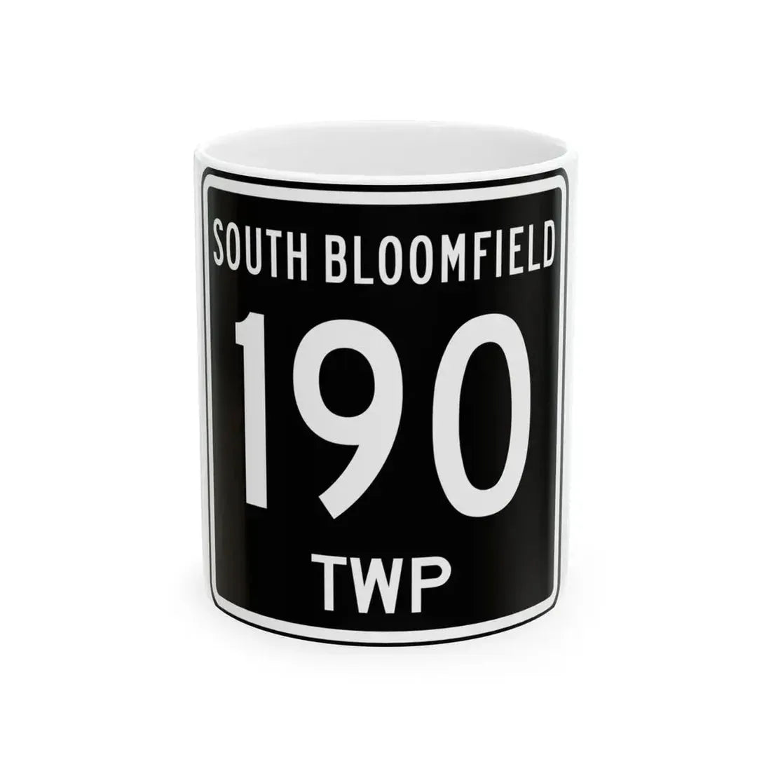 South Bloomfield Township Route 190 Morrow County Ohio (Ohio) (Road Sign) White Coffee Mug 11oz - Go Mug Yourself