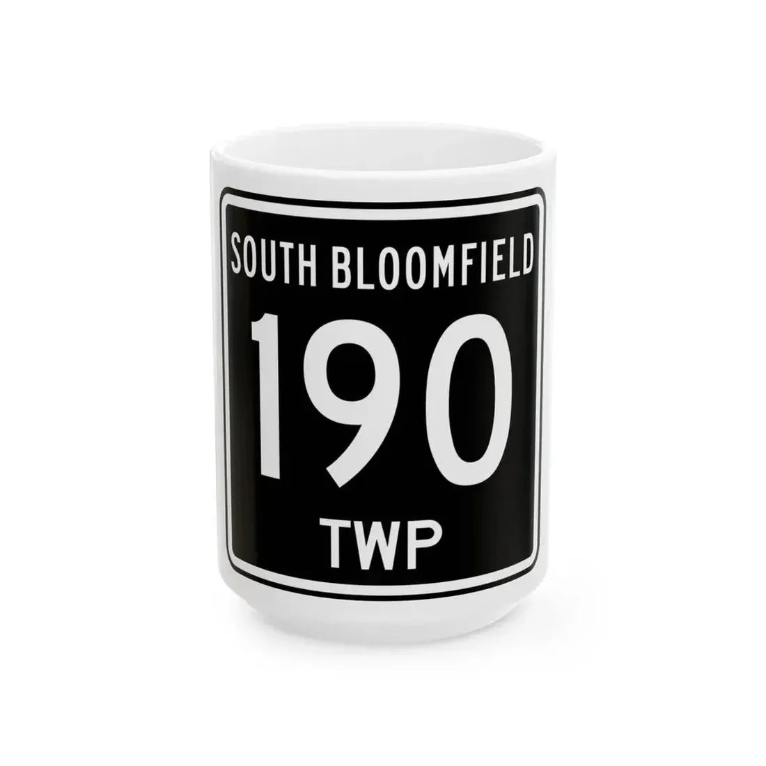 South Bloomfield Township Route 190 Morrow County Ohio (Ohio) (Road Sign) White Coffee Mug 15oz - Go Mug Yourself