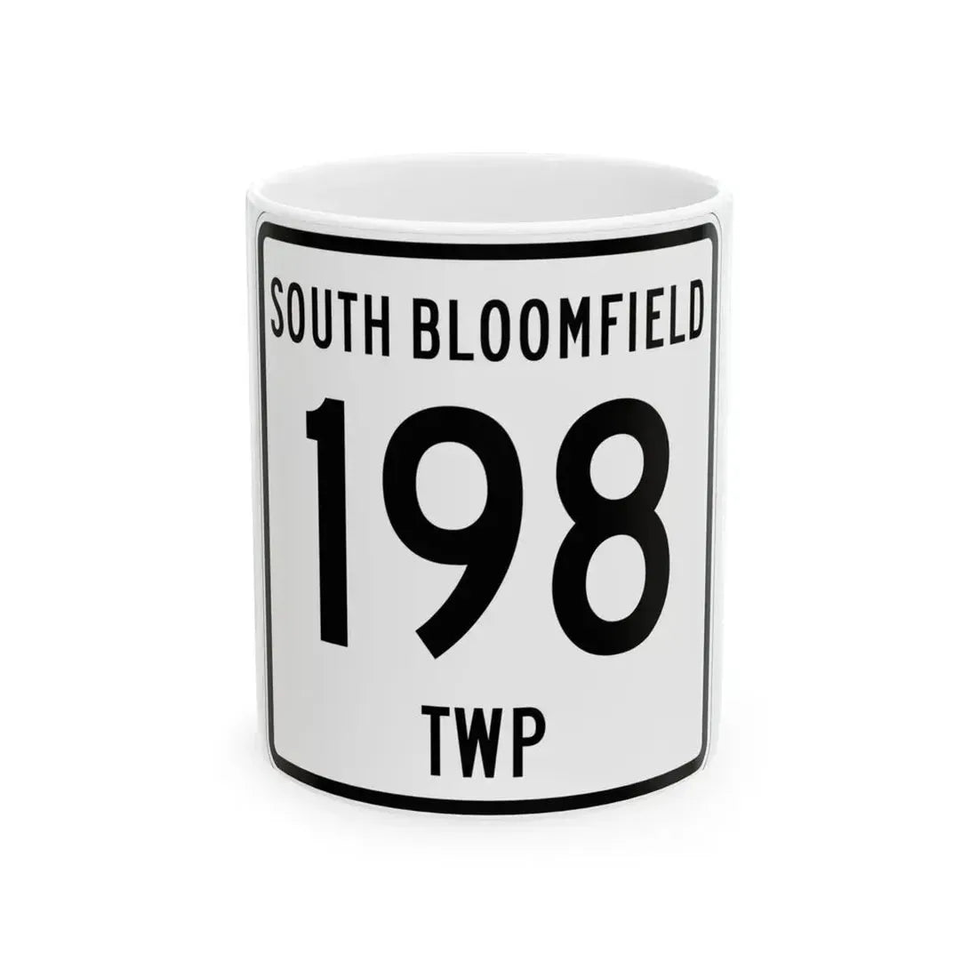 South Bloomfield Township Route 198 Morrow County Ohio (Ohio) (Road Sign) White Coffee Mug 11oz - Go Mug Yourself