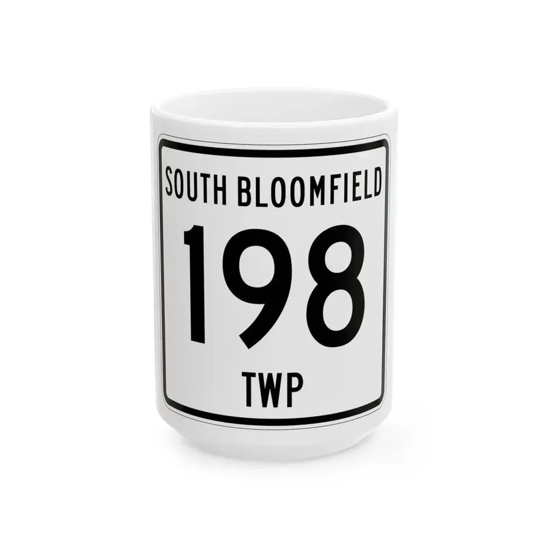 South Bloomfield Township Route 198 Morrow County Ohio (Ohio) (Road Sign) White Coffee Mug 15oz - Go Mug Yourself