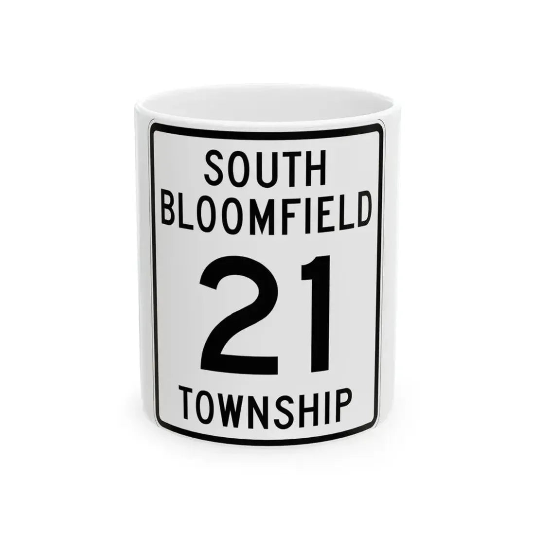 South Bloomfield Township Route 21 Morrow County Ohio (Ohio) (Road Sign) White Coffee Mug 11oz - Go Mug Yourself
