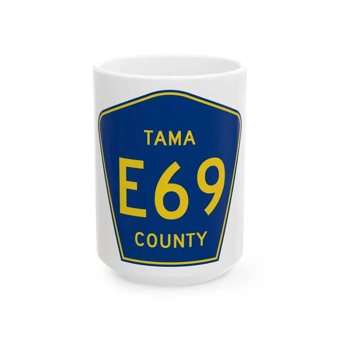 Tama County Route E69 IA (Iowa) (Road Sign) White Coffee Mug 15oz - Go Mug Yourself