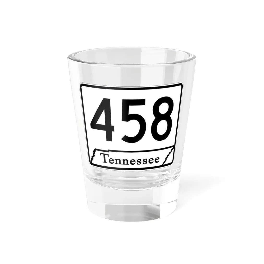 Tennessee 458 (Tennessee) (Road Sign) Shot Glass 1.5oz 1.5oz - Go Mug Yourself