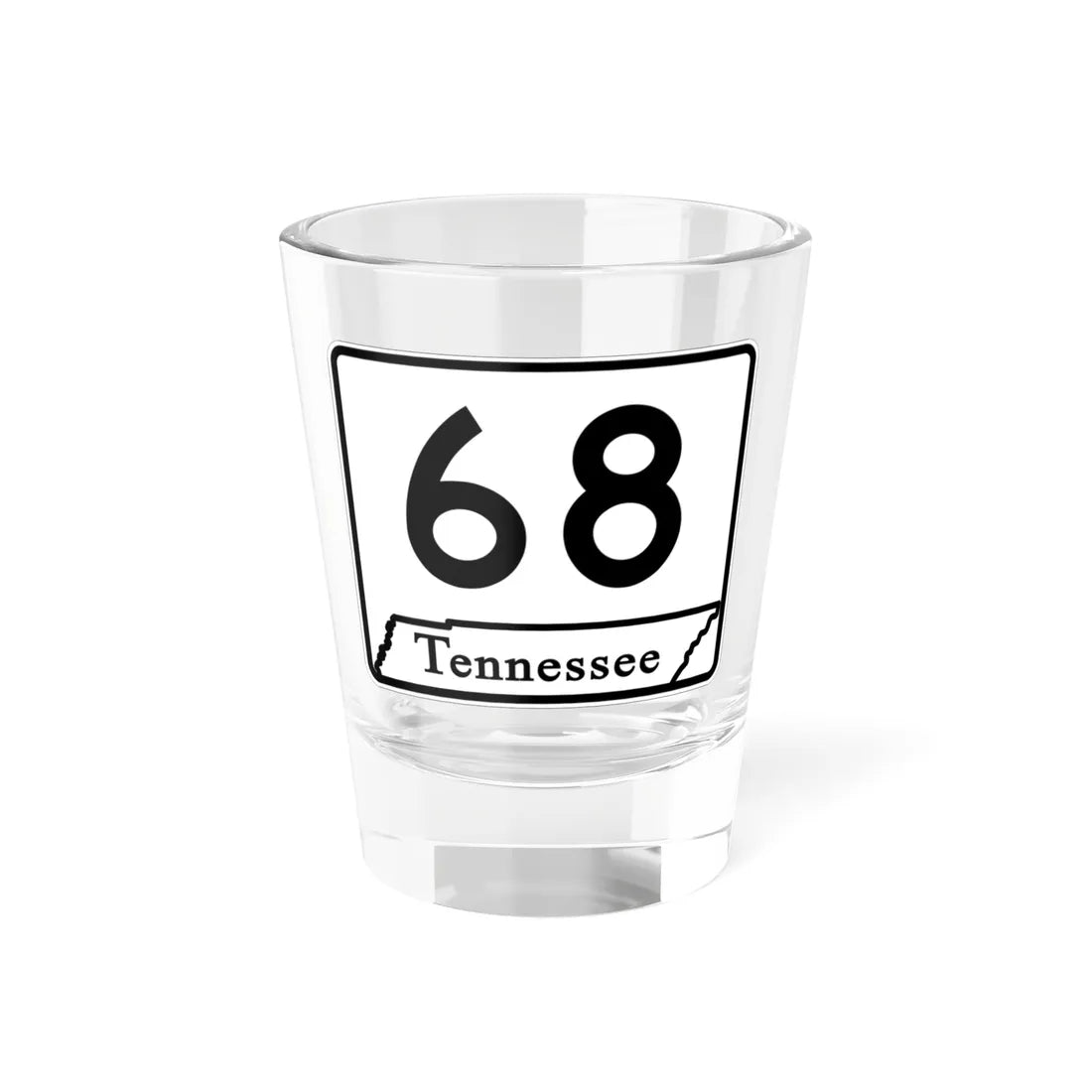 Tennessee 68 (Tennessee) (Road Sign) Shot Glass 1.5oz 1.5oz - Go Mug Yourself