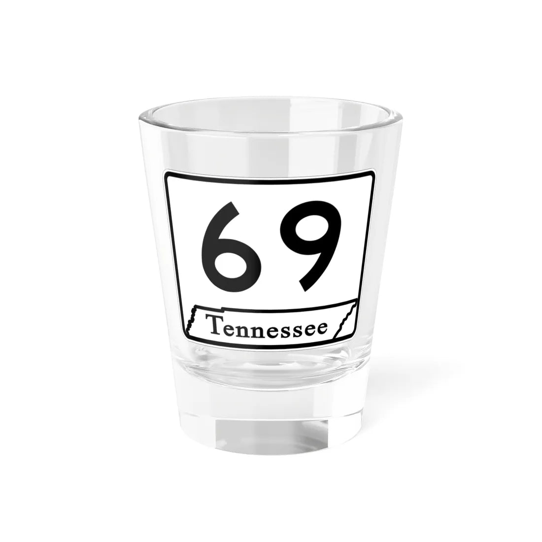 Tennessee 69 (Tennessee) (Road Sign) Shot Glass 1.5oz 1.5oz - Go Mug Yourself