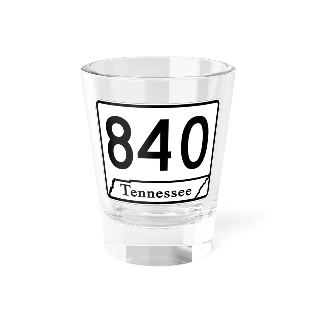 Tennessee 840 (Tennessee) (Road Sign) Shot Glass 1.5oz 1.5oz - Go Mug Yourself