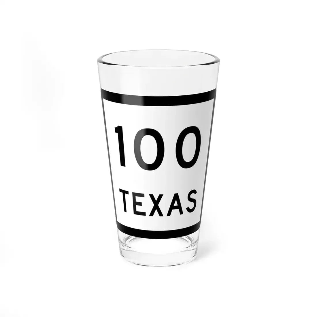 Texas 100 (Texas) (Road Sign) Pint Glss 16oz 16oz - Go Mug Yourself
