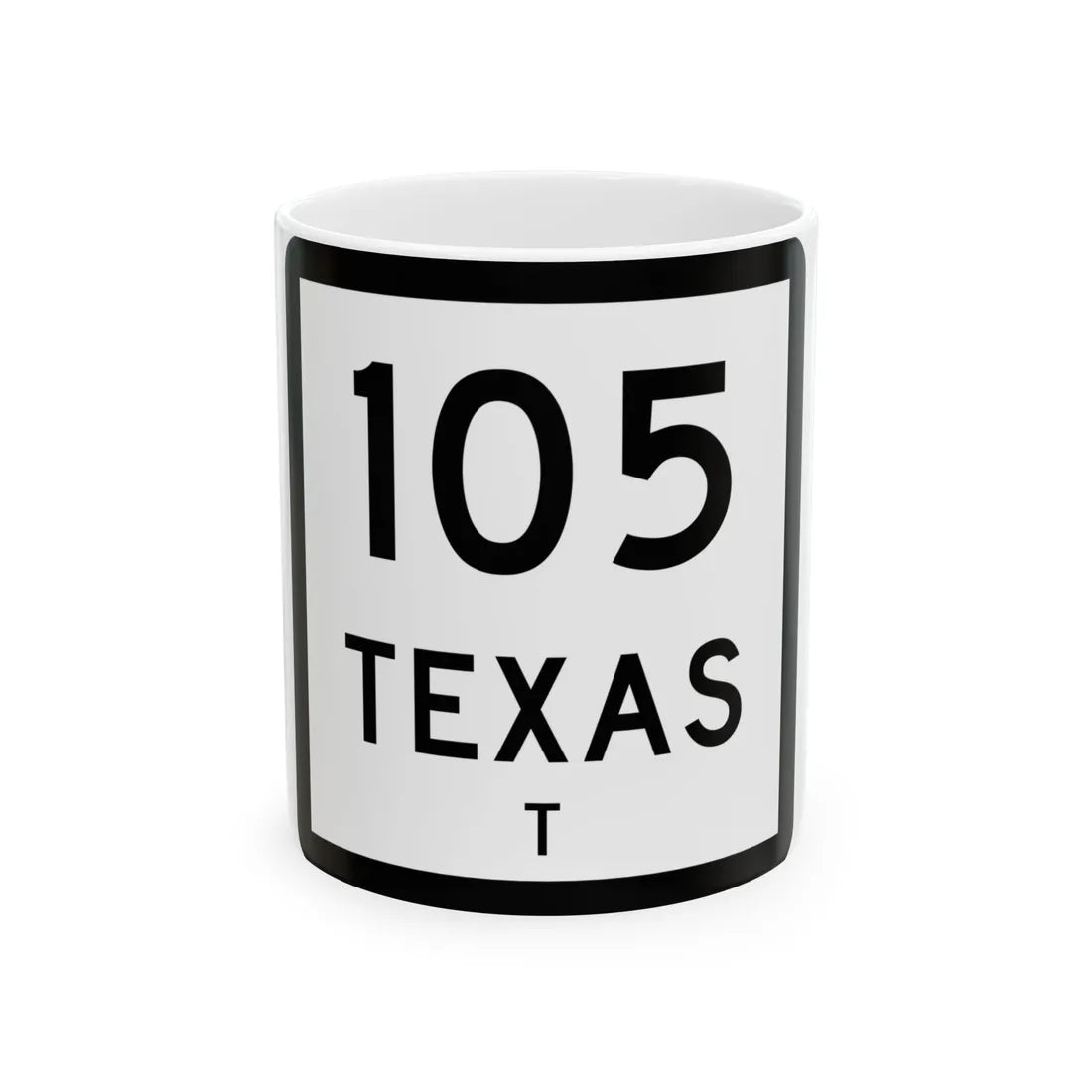 Texas 105-T (Texas) (Road Sign) White Coffee Mug 11oz - Go Mug Yourself