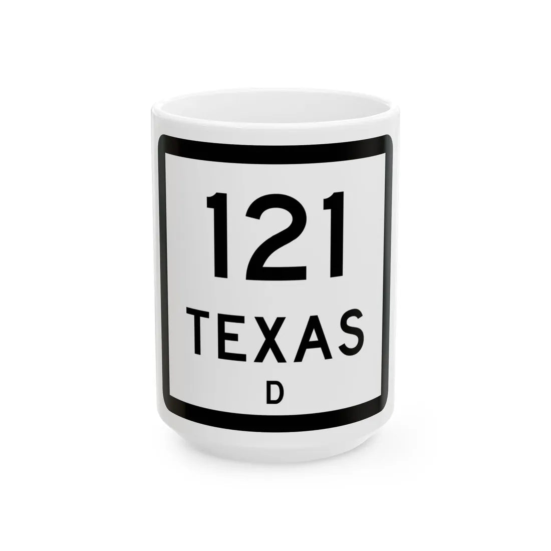 Texas 121-D (Texas) (Road Sign) White Coffee Mug 15oz - Go Mug Yourself