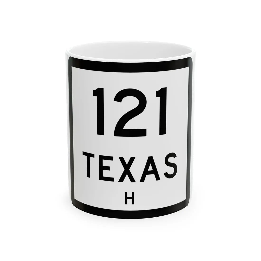 Texas 121-H (Texas) (Road Sign) White Coffee Mug 11oz - Go Mug Yourself