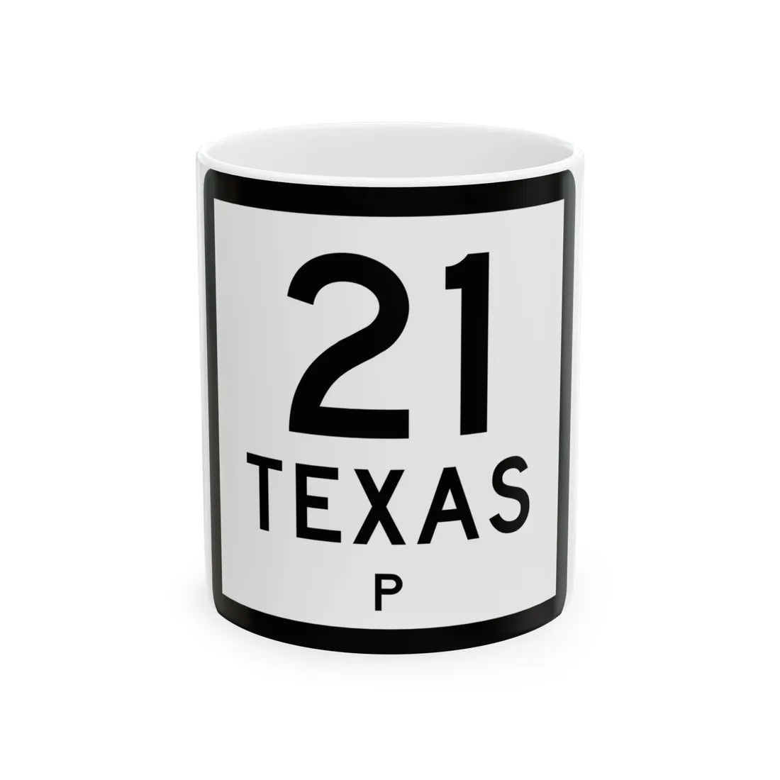 Texas 21-P (Texas) (Road Sign) White Coffee Mug 11oz - Go Mug Yourself