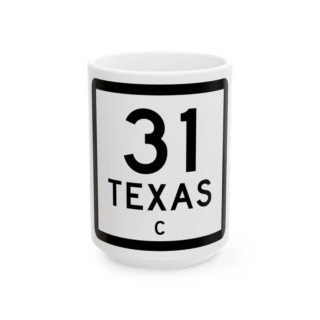 Texas 31-C (Texas) (Road Sign) White Coffee Mug 15oz - Go Mug Yourself
