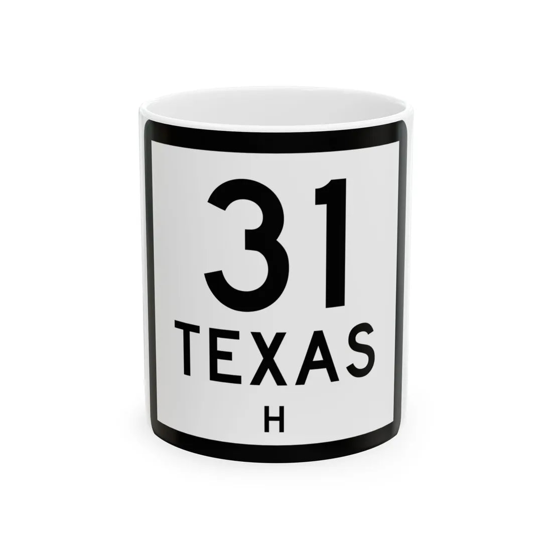 Texas 31-H (Texas) (Road Sign) White Coffee Mug 11oz - Go Mug Yourself