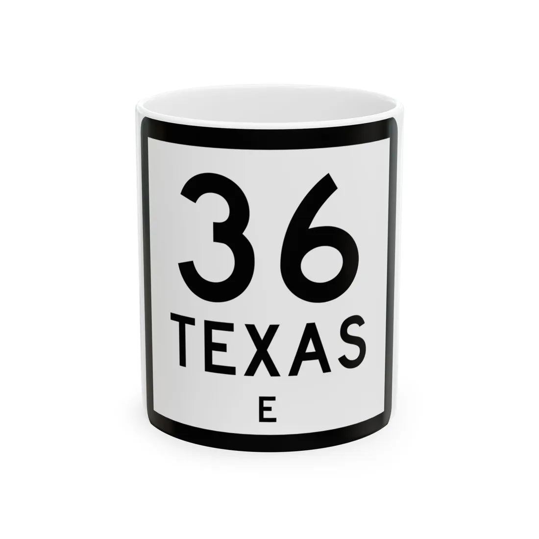 Texas 36-E (Texas) (Road Sign) White Coffee Mug 11oz - Go Mug Yourself