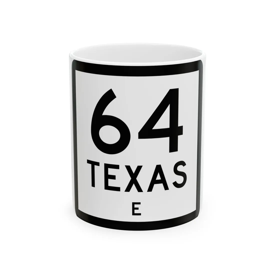 Texas 64-E (Texas) (Road Sign) White Coffee Mug 11oz - Go Mug Yourself