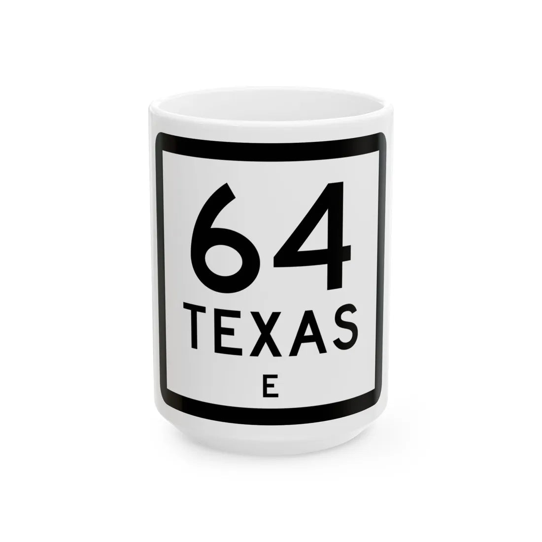 Texas 64-E (Texas) (Road Sign) White Coffee Mug 15oz - Go Mug Yourself