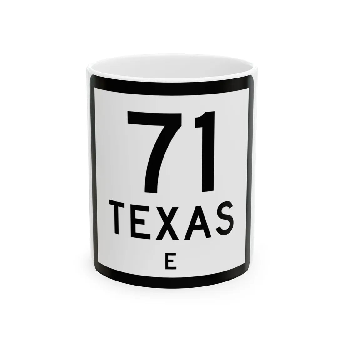 Texas 71-E (Texas) (Road Sign) White Coffee Mug 11oz - Go Mug Yourself