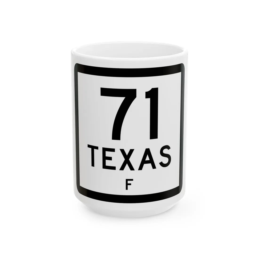 Texas 71-F (Texas) (Road Sign) White Coffee Mug 15oz - Go Mug Yourself