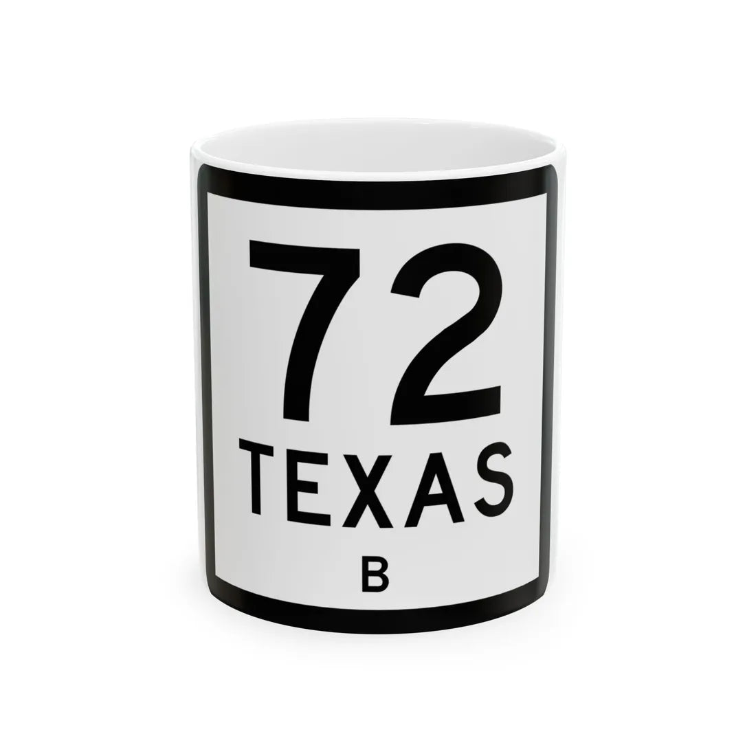Texas 72-B (Texas) (Road Sign) White Coffee Mug 11oz - Go Mug Yourself