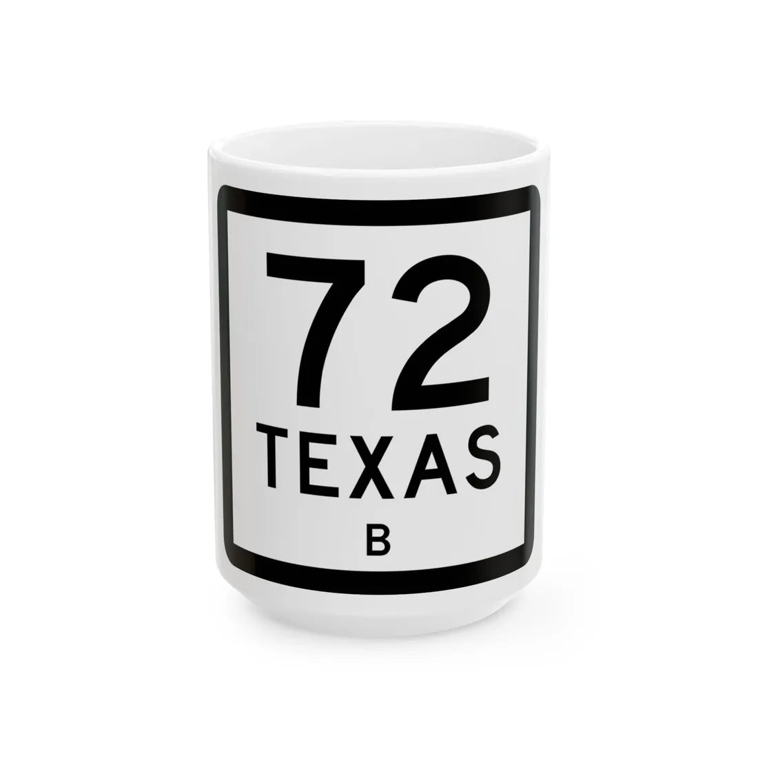Texas 72-B (Texas) (Road Sign) White Coffee Mug 15oz - Go Mug Yourself