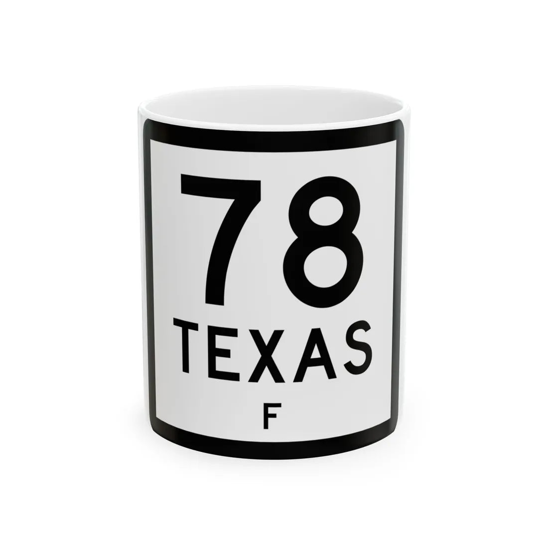 Texas 78-F (Texas) (Road Sign) White Coffee Mug 11oz - Go Mug Yourself