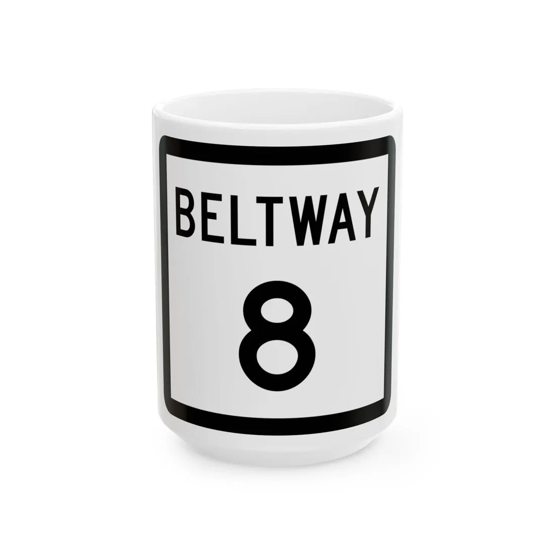 Texas Beltway 8 (Texas) (Road Sign) White Coffee Mug 15oz - Go Mug Yourself