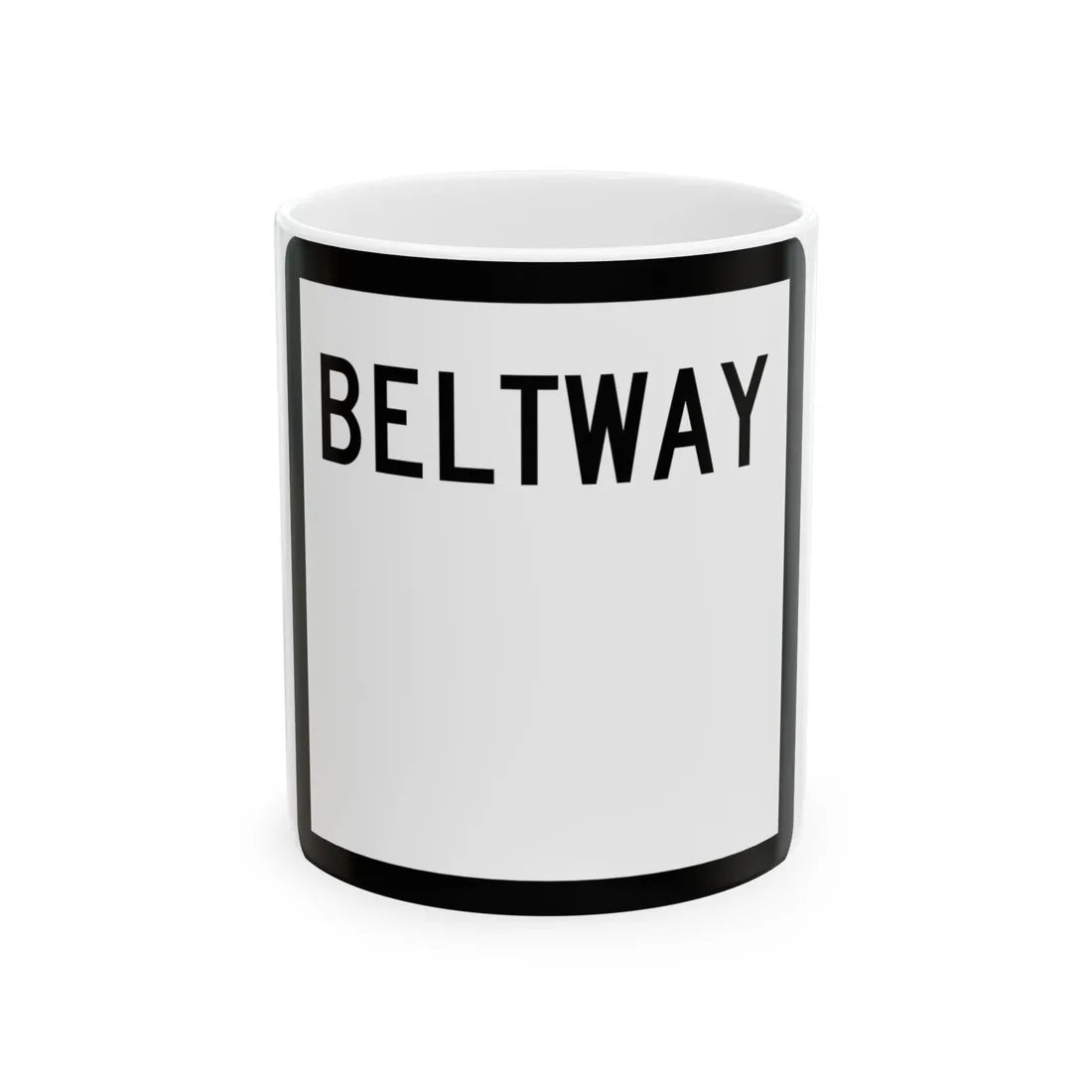 Texas Beltway blank (Texas) (Road Sign) White Coffee Mug 11oz - Go Mug Yourself