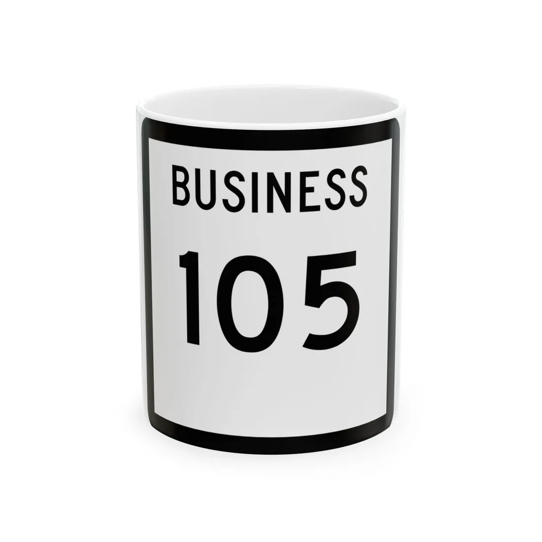 Texas Business 105 (Texas) (Road Sign) White Coffee Mug 11oz - Go Mug Yourself