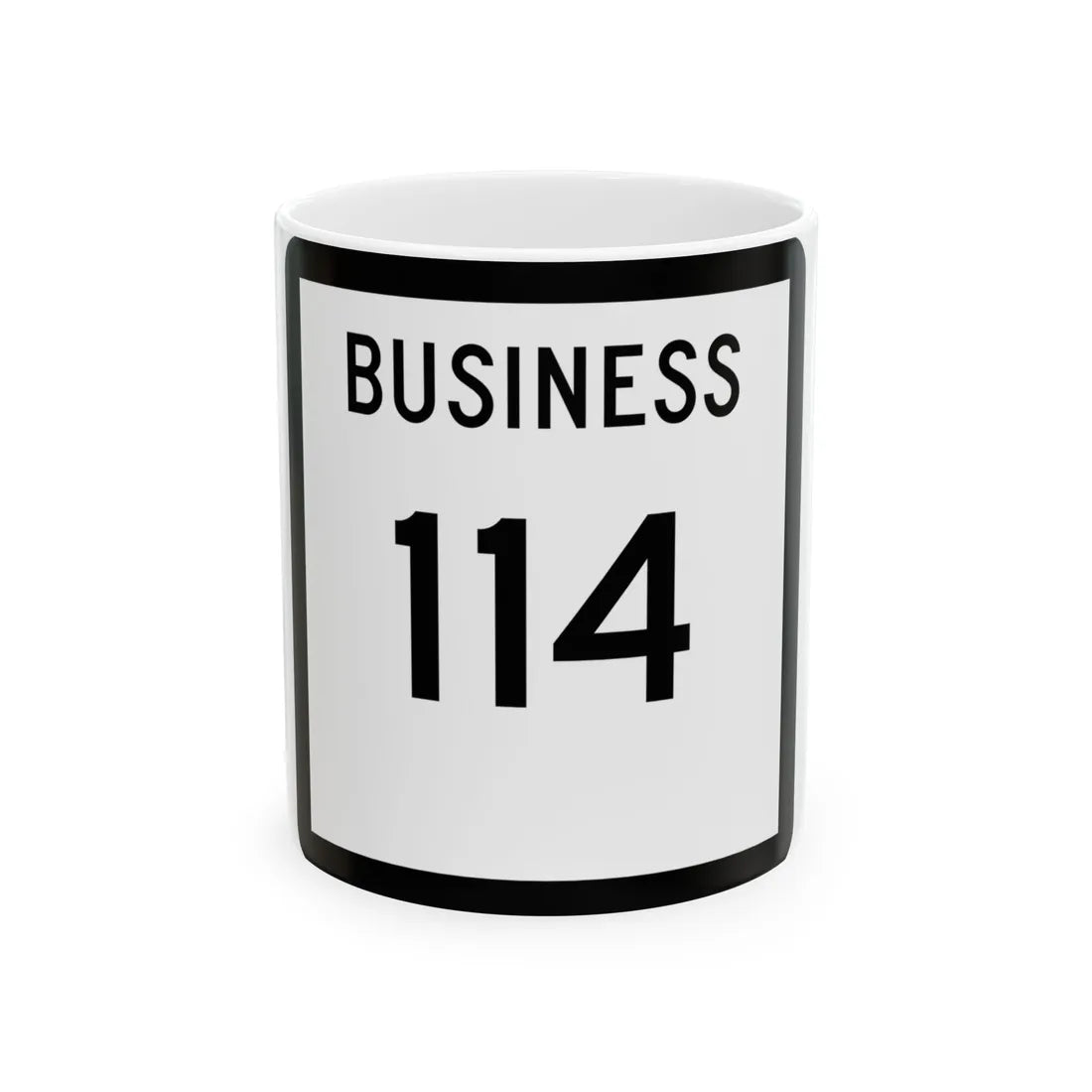 Texas Business 114 (Texas) (Road Sign) White Coffee Mug 11oz - Go Mug Yourself