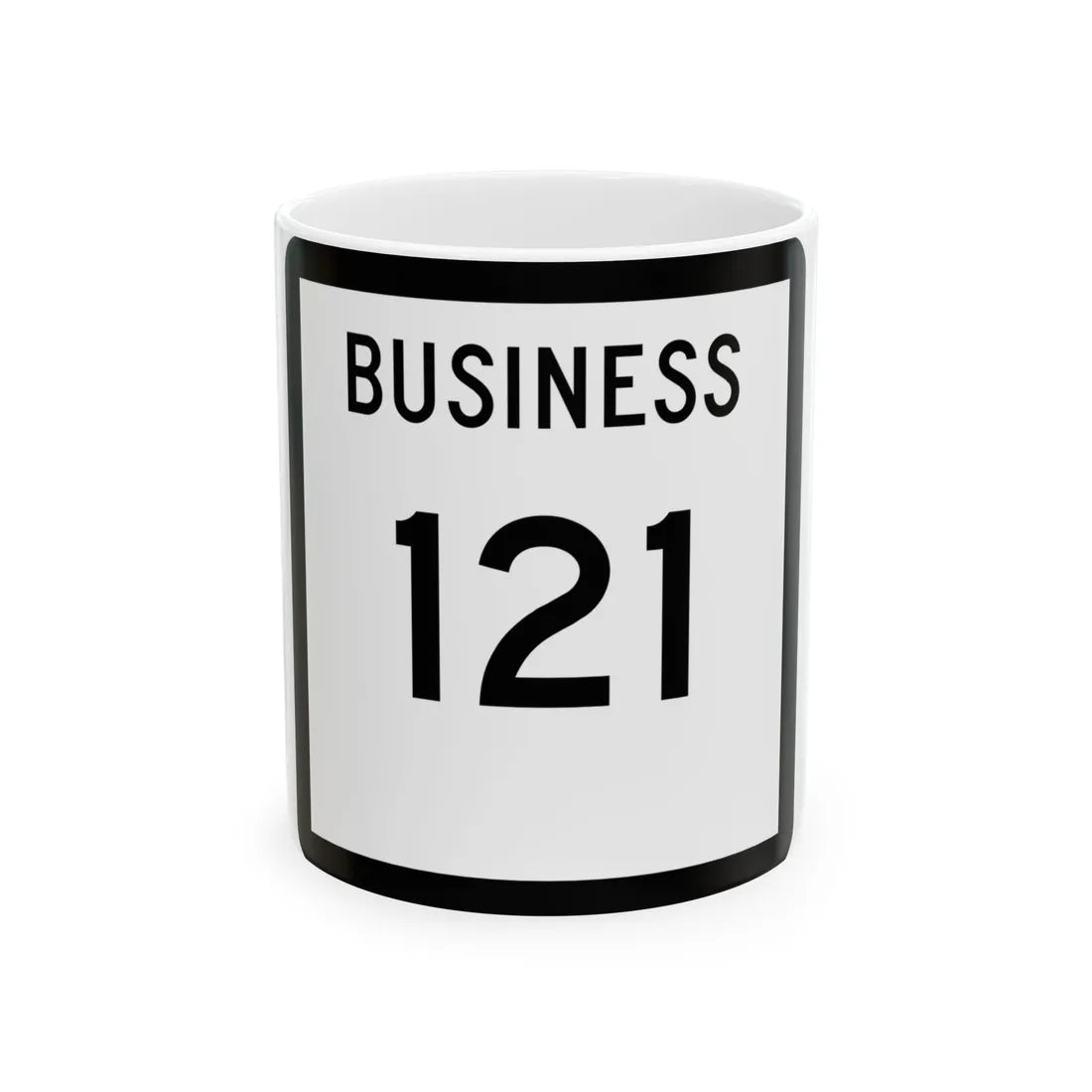 Texas Business 121 (Texas) (Road Sign) White Coffee Mug 11oz - Go Mug Yourself